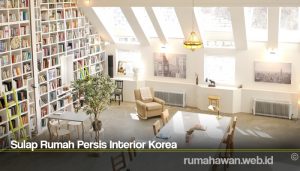 Sulap Rumah Persis Interior Korea